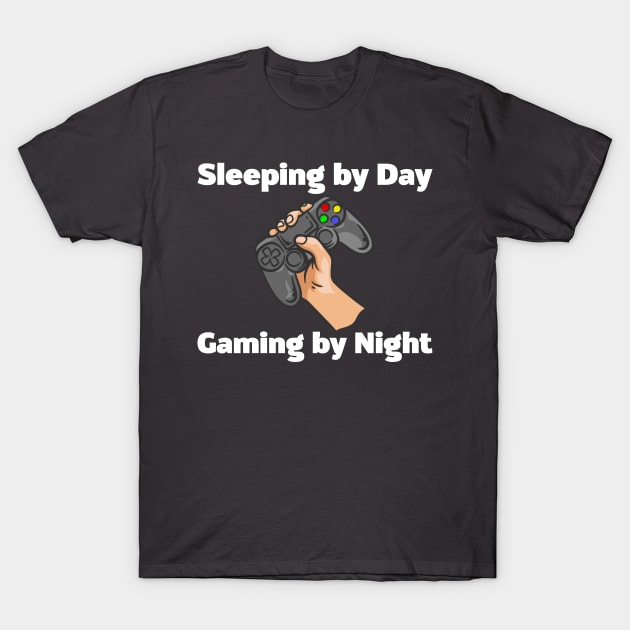 Sleeping By Day, Gaming By Night T-Shirt by N8I